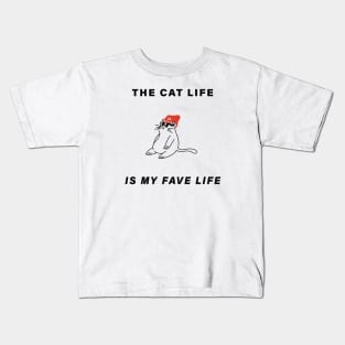 The Cat Life is My Fave Life Kids T-Shirt